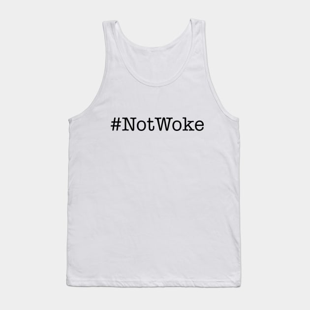 Not Woke #NotWoke Tank Top by TerrierComics